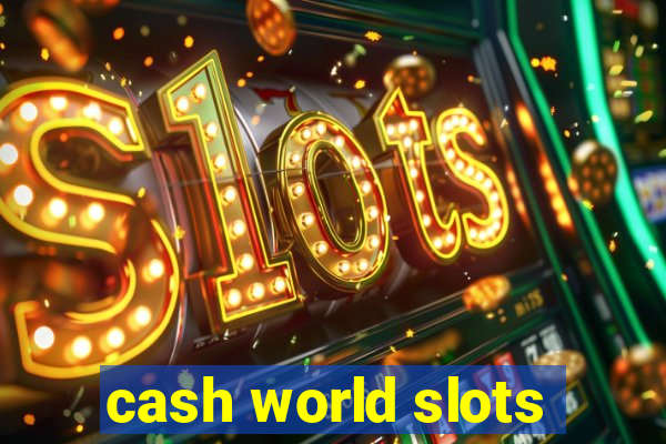 cash world slots